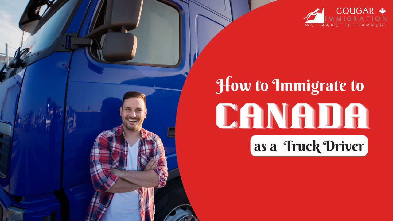 how-to-immigrate-to-canada-as-a-truck-driver-cougar-immigration