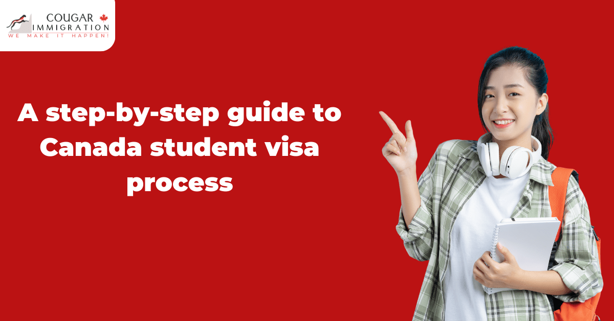 A step-by-step guide to Canada student visa process | Cougar Immigration